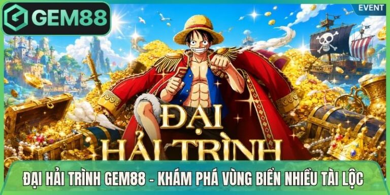 Đại Hải Trình Gem88 - Khám Phá Vùng Biển Nhiều Tài Lộc 3 Đại Hải Trình Gem88 - Khám Phá Vùng Biển Nhiều Tài Lộc