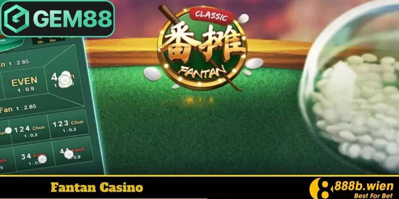 Fantan Gem88 - Trải Nghiệm Live Casino Hấp Dẫn Nhất 2 Game Fantan Gem88 với nhiều ưu điểm thu hút