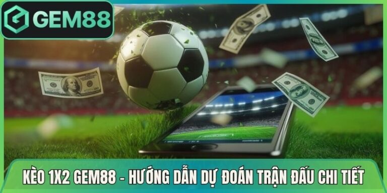 Kèo 1x2 Gem88 - Hướng Dẫn Dự Đoán Trận Đấu Chi Tiết 2 Kèo 1x2 Gem88 - Hướng Dẫn Dự Đoán Trận Đấu Chi Tiết