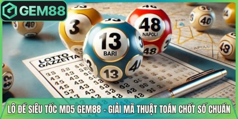Lô Đề Siêu Tốc MD5 Gem88 - Giải Mã Thuật Toán Chốt Số Chuẩn 1 Lô Đề Siêu Tốc MD5 Gem88 - Giải Mã Thuật Toán Chốt Số Chuẩn