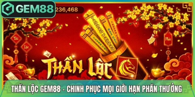 Thần Lộc Gem88 - Chinh Phục Mọi Giới Hạn Phần Thưởng 2 Thần Lộc Gem88 - Chinh Phục Mọi Giới Hạn Phần Thưởng